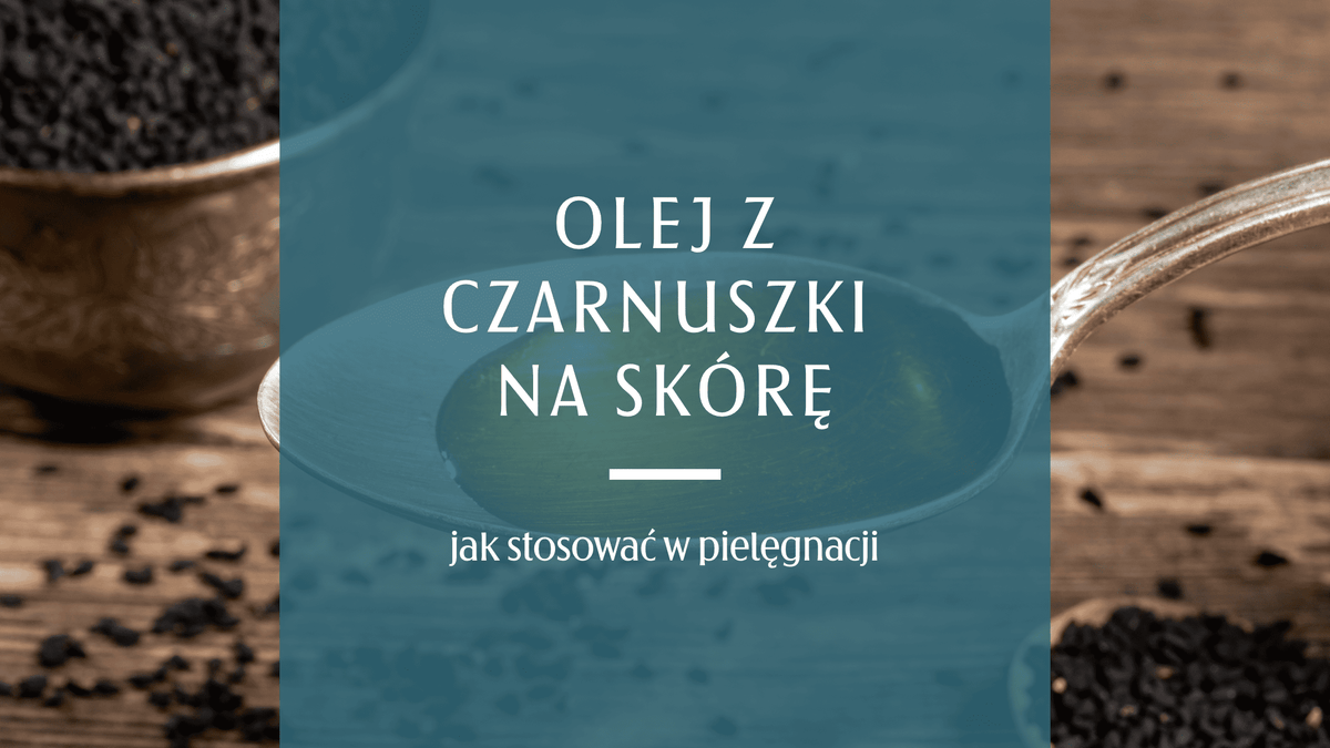 Olej z czarnuszki do pielęgnacji twarzy