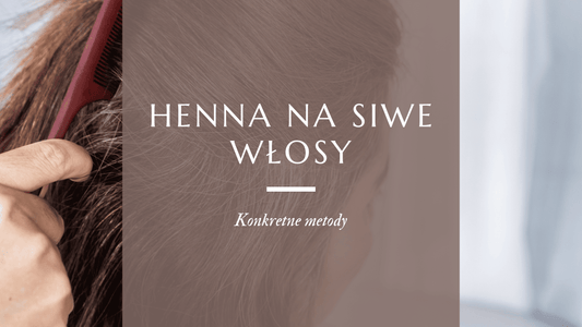 Henna na pokrycie siwych włosów