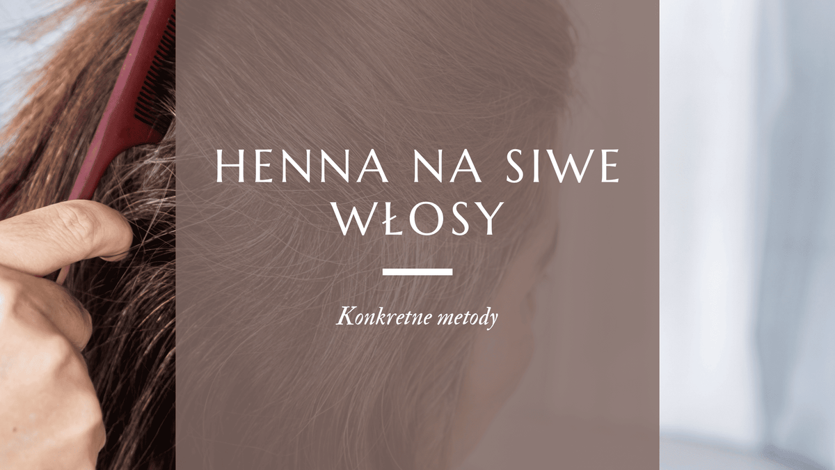 Henna na pokrycie siwych włosów