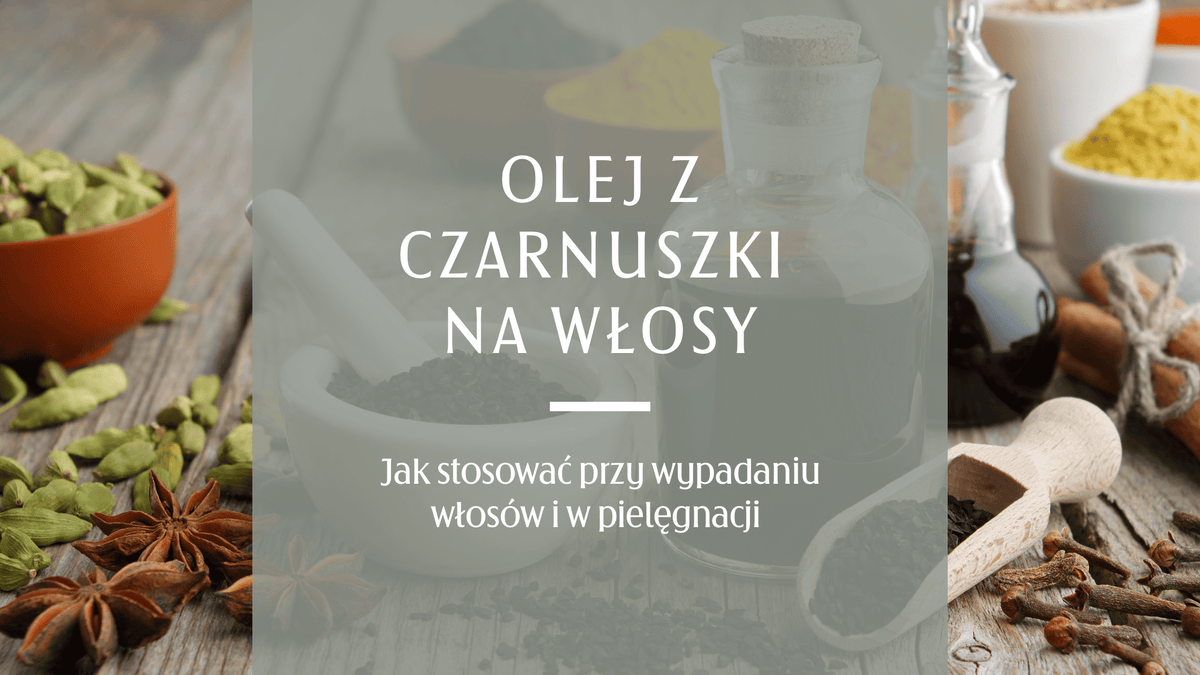 Olej z czarnuszki na wypadanie włosów i skórę głowy