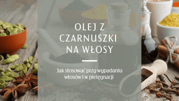 Olej z czarnuszki na wypadanie włosów i skórę głowy