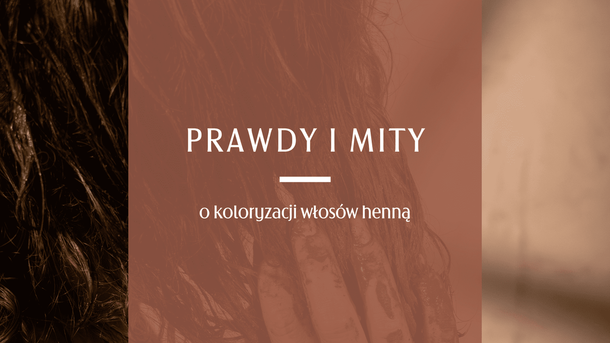 Prawdy i mity o hennowaniu