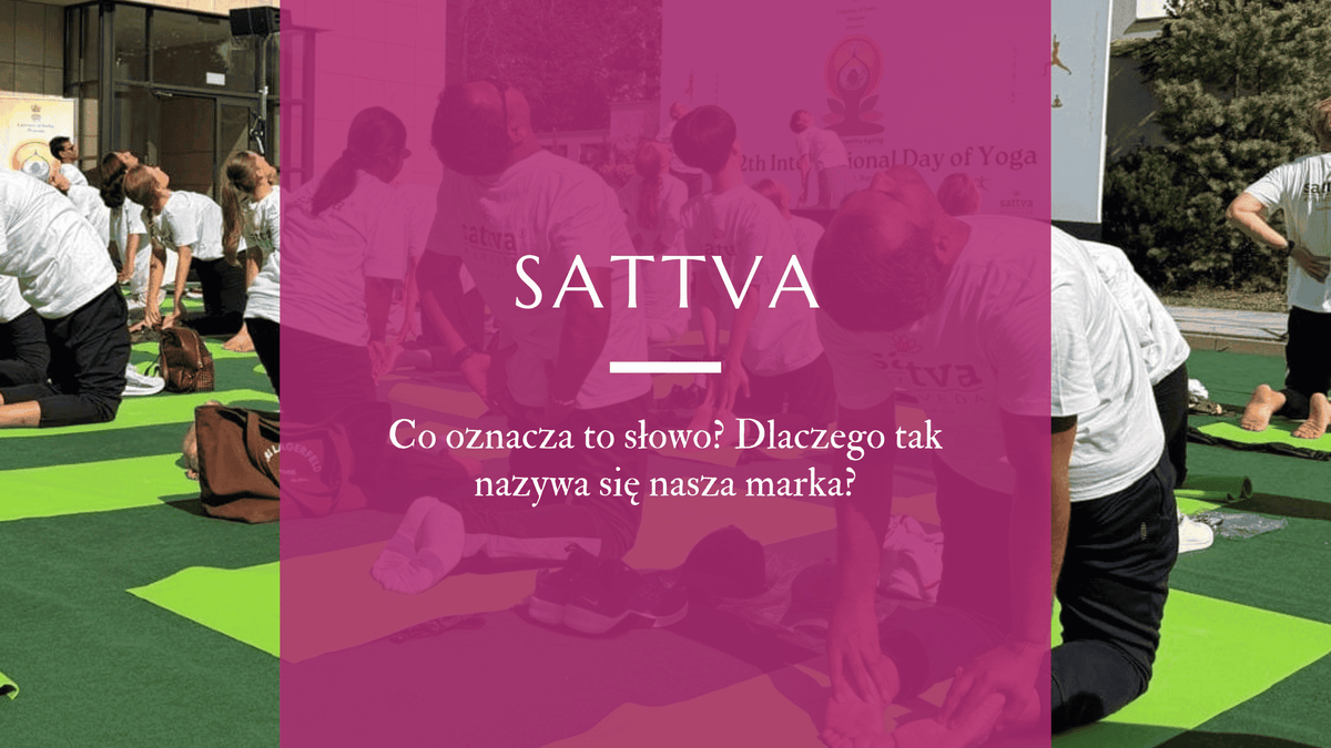 Sattva — co oznacza to słowo i dlaczego stało się nazwą naszej marki