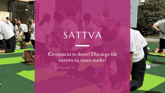 Sattva — co oznacza to słowo i dlaczego stało się nazwą naszej marki