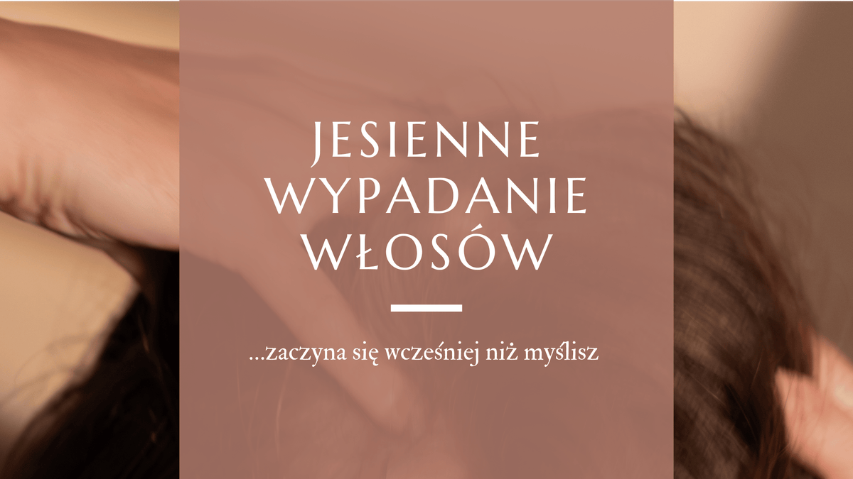 Jesienne wypadanie włosów