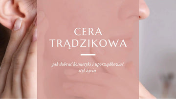 Cera trądzikową jaka pielęgnacja