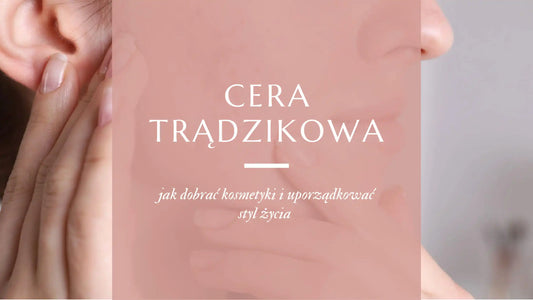 Cera trądzikową jaka pielęgnacja