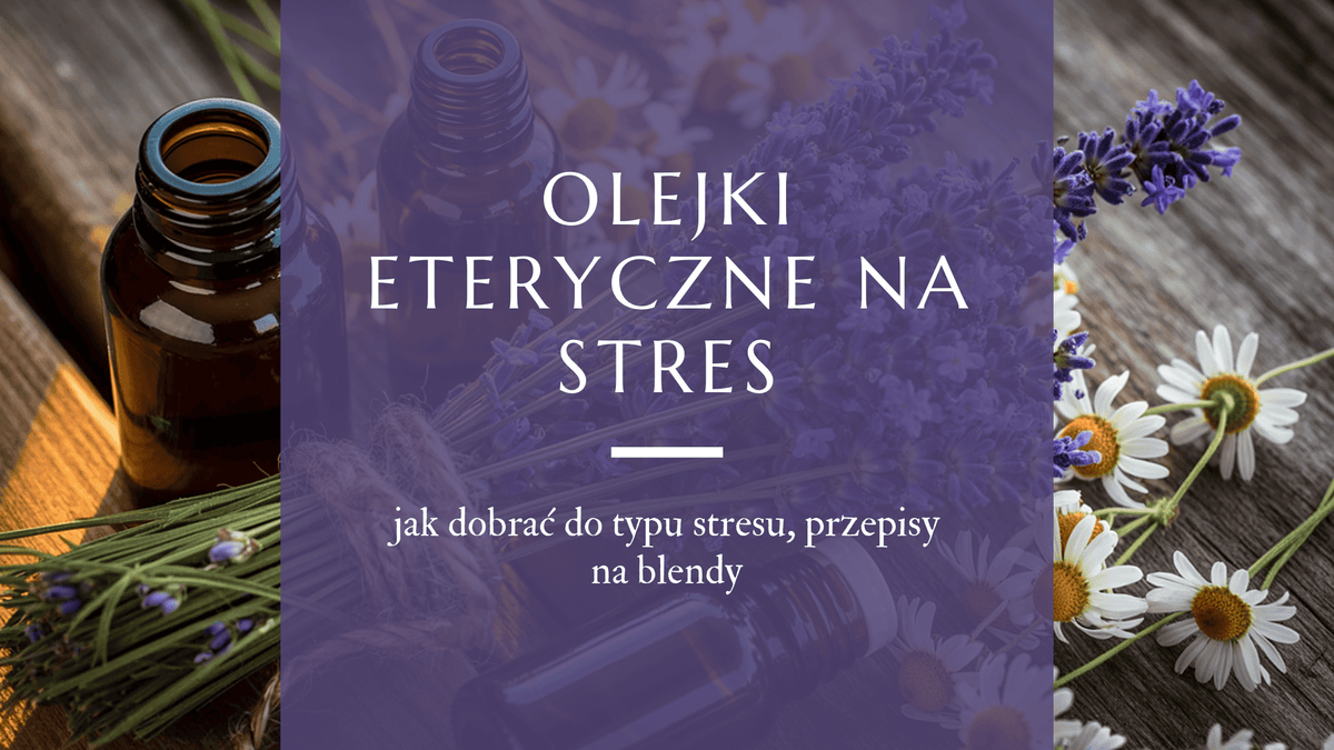 Olejki eteryczne na stres